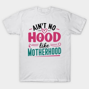 No Hood Like Motherhood Mother Day T-Shirt